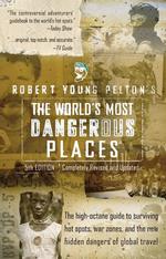 Robert Young Pelton's the World's Most Dangerous Places (Robert Young Pelton the World's Most Dangerous Places) (5 Revised)