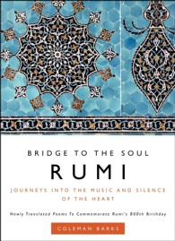 Rumi: Bridge to the Soul : Journeys into the Music and Silence of the Heart