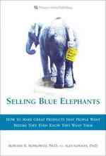 Selling Blue Elephants : How to Make Great Products That People Want before They Even Know They Want Them�̉摜