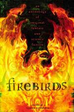 Firebirds : An Anthology of Original Fantasy and Science Fiction�̉摜