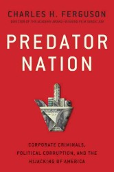 Predator Nation : Corporate Criminals, Political Corruption, and the Hijacking of America