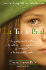 The Triple Bind : Saving Our Teenage Girls from Today's Pressures�̉摜