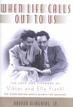 When Life Calls Out to Us : The Love and Lifework of Viktor and Elly Frankl�̉摜