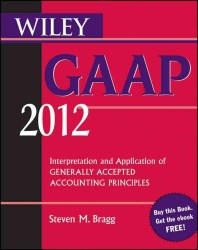 Wiley GAAP 2012 : Interpretation and Application of Generally Accepted Accounting Principles
