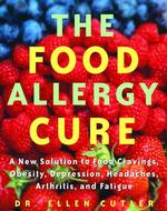The Food Allergy Cure : A New Solution to Food Cravings, Obesity, Depression, Headaches, Arthritis, and Fatigue�̉摜
