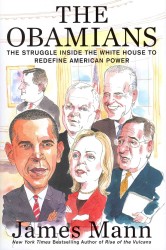 The Obamians : The Struggle inside the White House to Redefine American Power