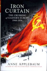 Iron Curtain: The Crushing of Eastern Europe 1944-56