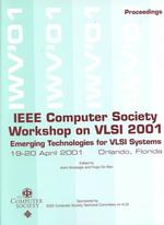 IEEE Computer Society Workshop on Vlsi 2000: 19-20 April 2001 Orlando, Florida : Proceedings Fla.) IEEE Computer Society Workshop on VLSI (2001 : Orlando