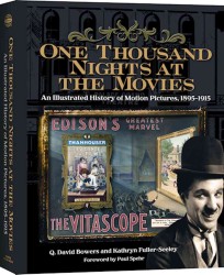 One Thousand Nights at the Movies : An Illustrated History of Motion Pictures, 1895-1915