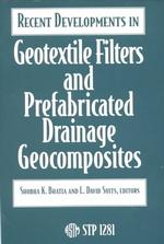 Recent Developments in Geotextile Filters and Prefabricated Drainage Geocomposites (Astm Special Technical Publication// Stp) L. David Suits and Shobha K. Bhatia
