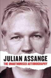 Julian Assange: the Unauthorised Autobiography -- Paperback