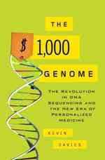 The $1,000 Genome : The Revolution in DNA Sequencing and the New Era of Personalized Medicine