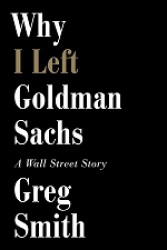 Why I Left Goldman Sachs : A Wall Street Story (OME C-FORMAT)