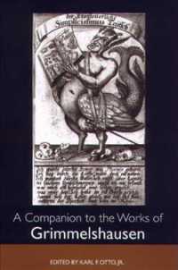 A Companion to the Works of Grimmelshausen (Studies in German Literature, Linguistics, and Culture)�̉摜