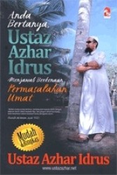 ANDA BERTANYA USTAZ AZHAR IDRUS 2:MENJAWAB BERKENAAN PERMASALAHAN UMAT