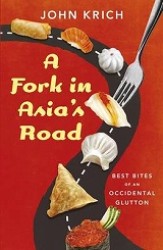 Fork in Asia's Road : Best Bites of an Occidental Glutton -- Paperback
