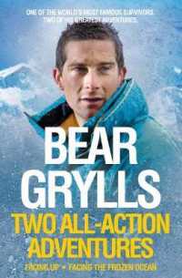 Bear Grylls: Two All-action Adventures: Facing Up / Facing the Frozen Ocean