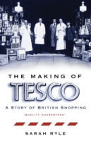Making of Tesco: a Story of British Shopping -- Hardback