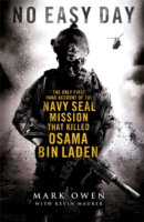 No Easy Day: The Only First-hand Account of the Navy Seal Mission That Killed Osama Bin Laden