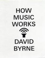 How Music Works -- Hardback