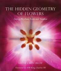 The Hidden Geometry of Flowers : Living Rhythms, Form and Number