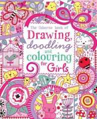 Drawing, Doodling and Colouring: Girls (Usborne Drawing, Doodling and Colouring) -- Paperback