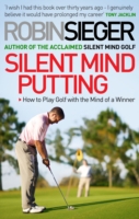 Silent Mind Putting : How to Putt Like You Never Miss -- Hardback