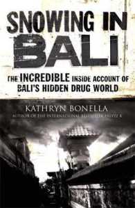 Snowing in Bali : The Incredible inside Account of Bali's Hidden Drug World -- Paperback