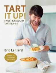 Tart it Up! : Sweet and Savoury Tarts and Pies -- Hardback