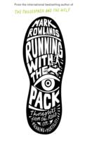 Running with the Pack : Thoughts from the Road on Meaning and Mortality -- Paperback