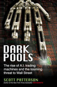 Dark Pools : The Rise of A.I. Trading Machines and the Looming Threat to Wall Street -- Paperback