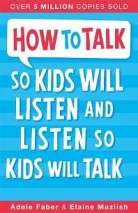 How to Talk to Kids So Kids Will Listen and Listen So Kids Will Talk -- Paperback