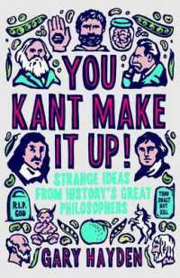You Kant Make It Up : Strange Ideas from History's Great Philosophers