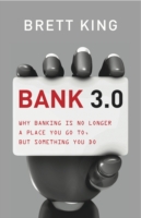 Bank 3.0 : Why Banking is No Longer Somewhere You Go, but Something You Do -- Hardback