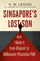 Singapore's Lost Son: How I Made it from Drop Out to Millionaire Phd -- Paperback