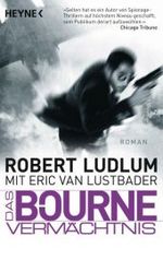 Das Bourne Verm&auml;chtnis : Roman (Heyne B&uuml;cher Nr.43563) (2011. 703 S. 187 mm)