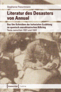 �N���b�N����ƁuLiteratur des Desasters von Annual : Das Um-Schreiben der kolonialen Erz&auml;hlung im spanischen-marokkanischen Rifkrieg. Texte zwischen 1921 und 1932 (Lettre)�v�̏ڍ׏��y�[�W�ֈړ����܂�