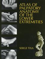 Atlas of palpatory anatomy of the lower extremities a manual inspection of the surface