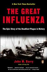 The great influenza : pbk the epic story of the deadliest plague in history