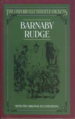 Barnaby Rudge a tale of the riots of 'eighty The Oxford illustrated Dickens