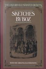 Sketches by Boz illustrative of every-day life and every-day people The Oxford illustrated Dickens