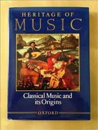 Classical music and its origins Heritage of music / edited by Michael Raeburn and Alan Kendall ; v. 1