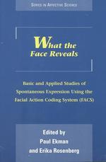 What the face reveals : paper basic and applied studies of spontaneous expression using the facial action coding system (FACS) Series in affective science