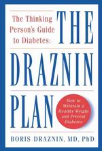 The thinking person's guide to diabetes the Draznin plan