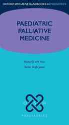 Paediatric palliative medicine : pbk. Oxford medical publications Oxford specialist handbooks in paediatrics