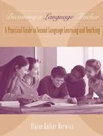 Becoming a language teacher a practical guide to second language learning and teaching