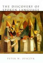 The discovery of spoken language Language, speech, and communication
