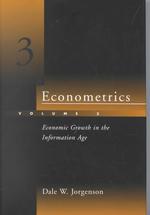 Economic growth in the information age Econometrics / Dale W. Jorgenson