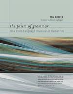 The prism of grammar how child language illuminates humanism Bradford book