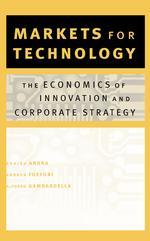 Markets for technology : [pbk] the economics of innovation and corporate strategy